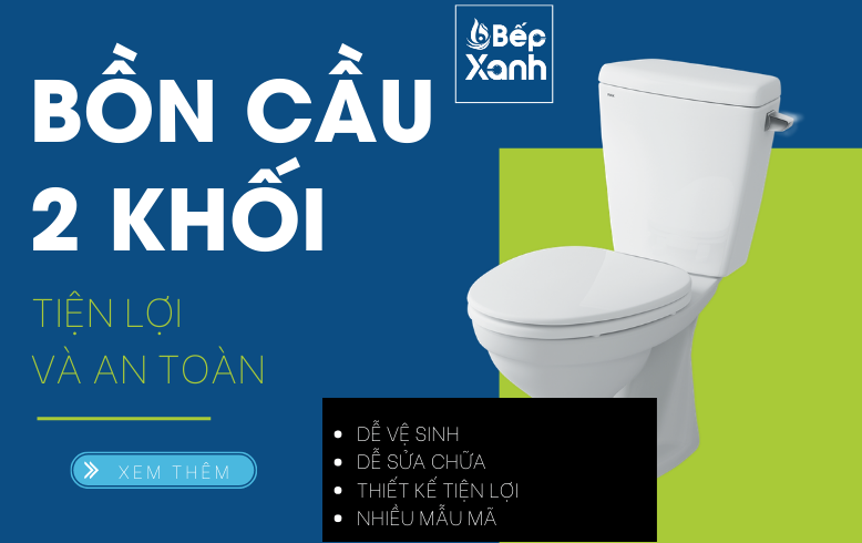 Bồn Cầu 2 Khối - Sang Trọng Tiện Lợi